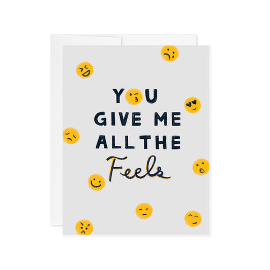 You Give Me All The Feels Card